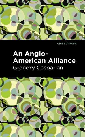 An Anglo-American Alliance de Gregory Casparian