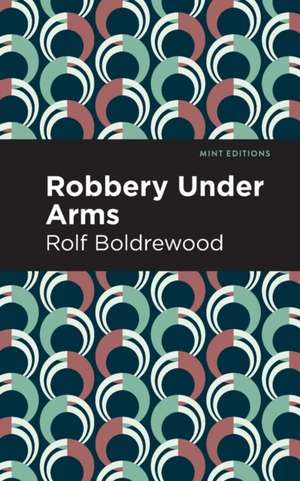 Robbery Under Arms de Rolf Boldrewood