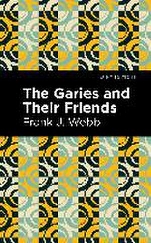 The Garies and Their Friends de Frank J Webb