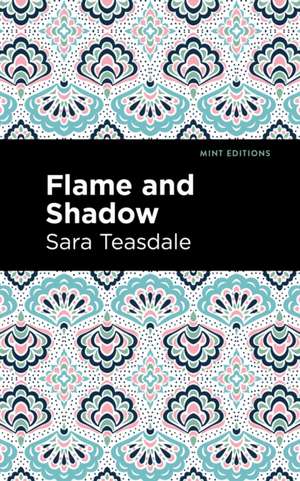 Flame and Shadow de Sara Teasdale