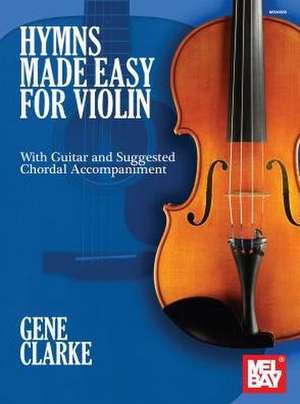 Hymns Made Easy Fo Violin de Gene Clarke