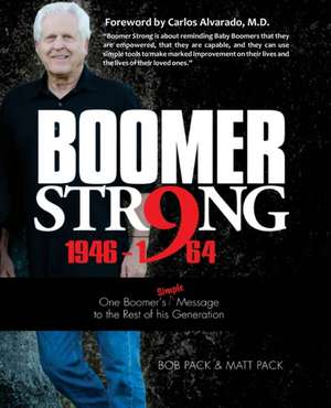 Boomer Strong: One Boomer's Simple Message to the Rest of His Generation de Matt Pack