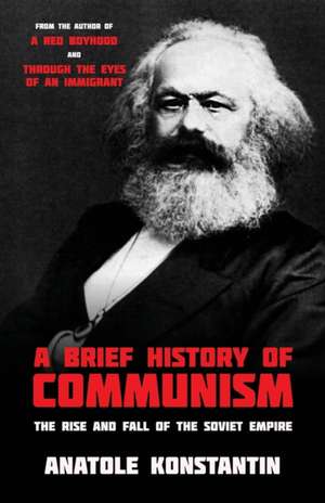 A Brief History of Communism de Anatole Konstantin