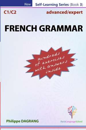 FRENCH GRAMMAR - advanced/expert (with answers) de Philippe R. Dagrang