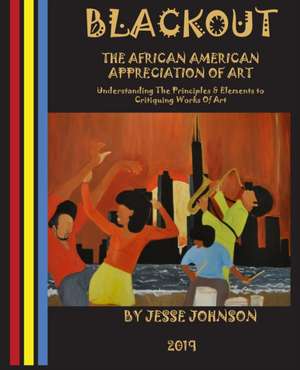 BLACKOUT The African American Appreciation Of Art de Jesse Johnson