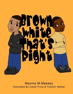 BROWN WHITE THATS RIGHT