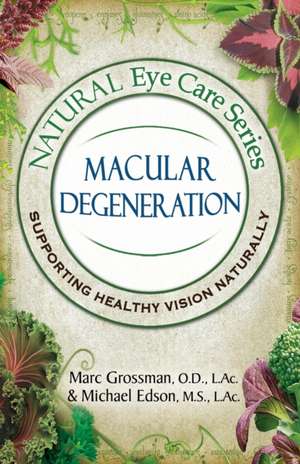 Natural Eye Care Series Macular Degeneration de Marc Grossman