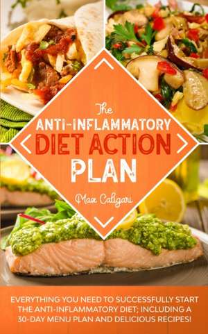 THE ANTI-INFLAMMATORY DIET ACTION PLAN de Max Caligari