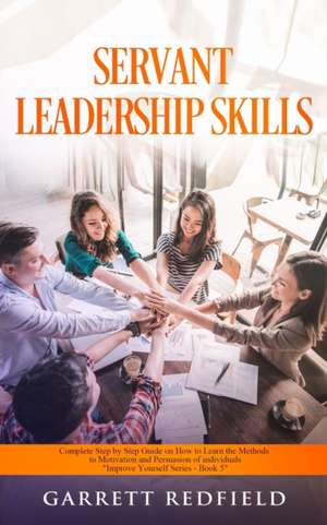 SERVANT LEADERSHIP SKILLS de Garrett Redfield