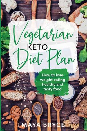 Vegetarian Keto Diet Plan de Maya Bryce