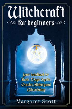 Witchcraft for beginners de Margaret Scott