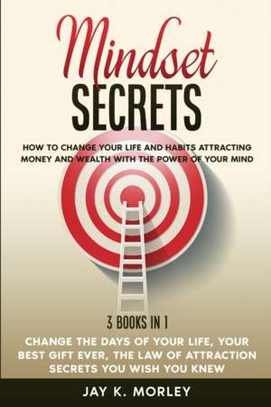 MINDSET SECRETS de Jay K. Morley