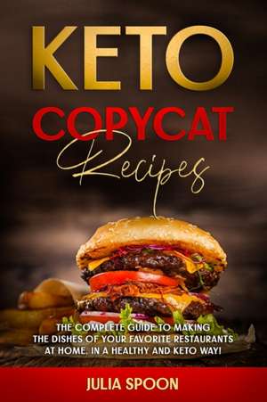 Keto Copycat Recipes de Julia Spoon