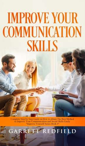 IMPROVE YOUR COMMUNICATION SKILLS de Garrett Redfield