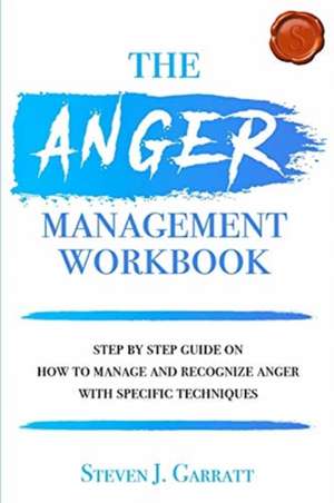 Anger management workbook de Steven J. Garratt