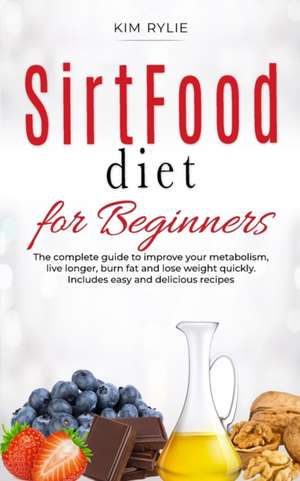 Sirtfood Diet for beginners de Kim Rylie