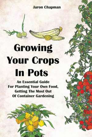 Growing Your Crops in Pots de Jaron Chapman