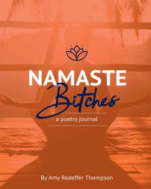 Namaste Bitches de Amy Rodeffer Thompson