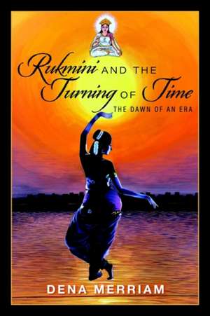 Rukmini and the Turning of Time de Dena Merriam