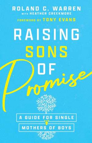 Raising Sons of Promise – A Guide for Single Mothers of Boys de Roland C. Warren