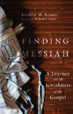 Finding Messiah – A Journey into the Jewishness of the Gospel de Jennifer M. Rosner