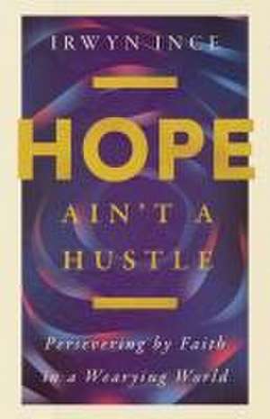 Hope Ain't a Hustle de Irwyn L. Ince Jr.