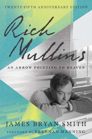 Rich Mullins – An Arrow Pointing to Heaven de James Bryan Smith