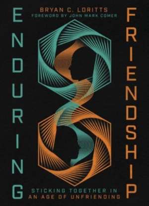 Enduring Friendship de Bryan C Loritts