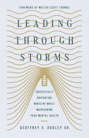 Leading Through Storms de Geoffrey V Dudley