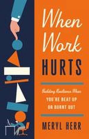 When Work Hurts de Meryl Herr