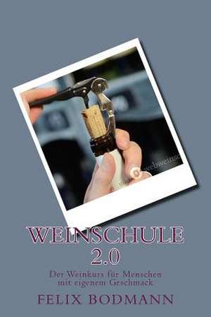 Weinschule 2.0 de Felix Bodmann