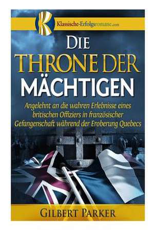 Die Throne Der Machtigen de Gilbert Parker