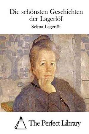 Die Schonsten Geschichten Der Lagerlof de Selma Lagerlo F.