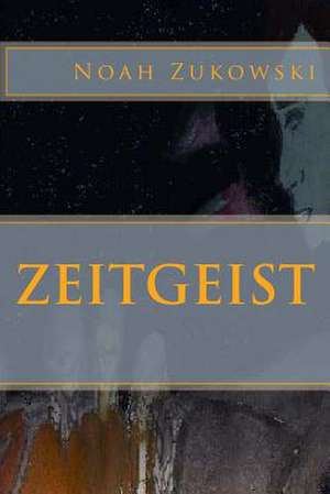 Zeitgeist de Noah Zukowski