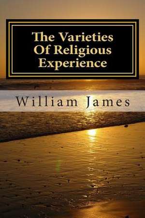 The Varieties of Religious Experience de MR William James