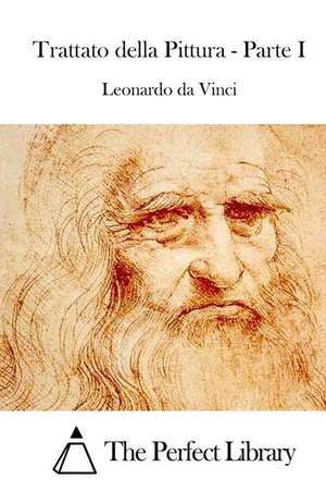 Trattato Della Pittura - Parte I de Leonardo Da Vinci