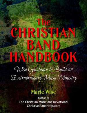 The Christian Band Handbook de Marie Wise