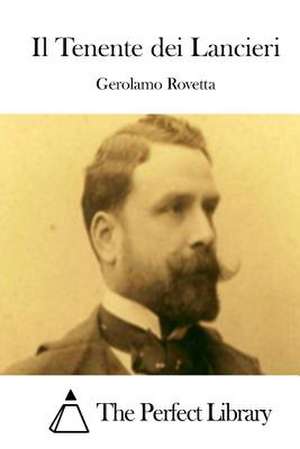 Il Tenente Dei Lancieri de Gerolamo Rovetta