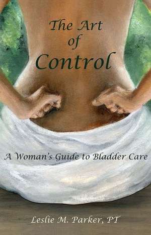 The Art of Control de Pt Leslie M. Parker