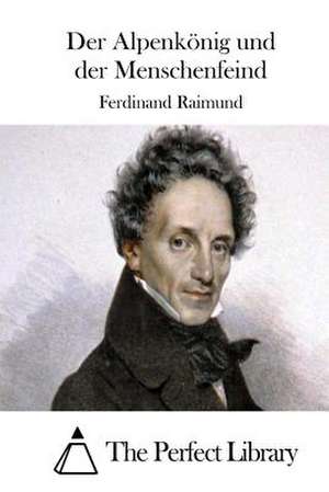 Der Alpenkonig Und Der Menschenfeind de Ferdinand Raimund