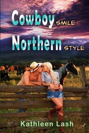 Cowboy Smile Northern Style de Kathleen Lash