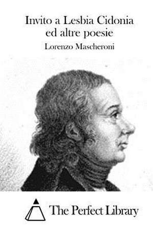 Invito a Lesbia Cidonia Ed Altre Poesie de Lorenzo Mascheroni