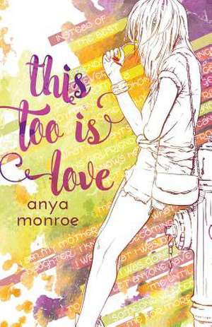 This Too Is Love de Anya Monroe