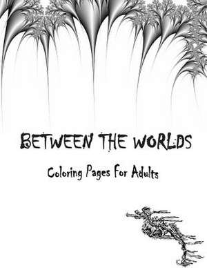 Between the Worlds Coloring Book de Myka Rains