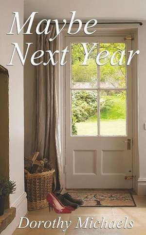 Maybe Next Year de Dorothy Michaels