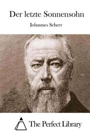 Der Letzte Sonnensohn de Johannes Scherr