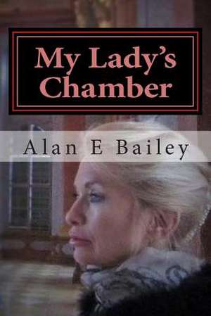 My Lady's Chamber de Alan E. Bailey