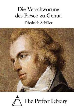 Die Verschworung Des Fiesco Zu Genua de Friedrich Schiller