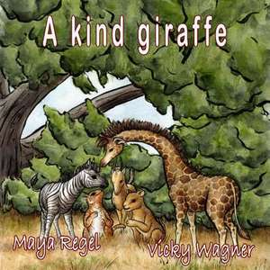 A Kind Giraffe de Maya Regel