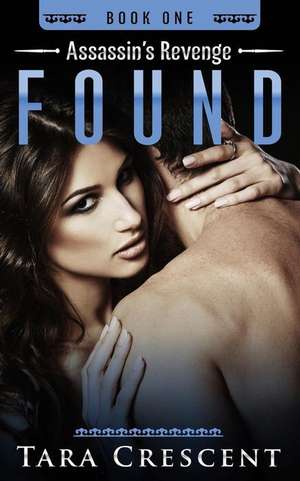 Found (Assassin's Revenge Book 1) de Tara Crescent